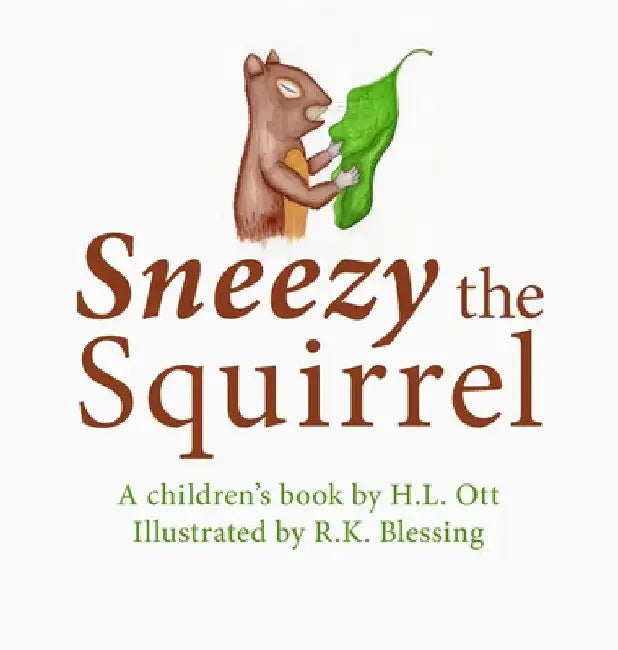 Sneezy the Squirrel by H. L. Ott