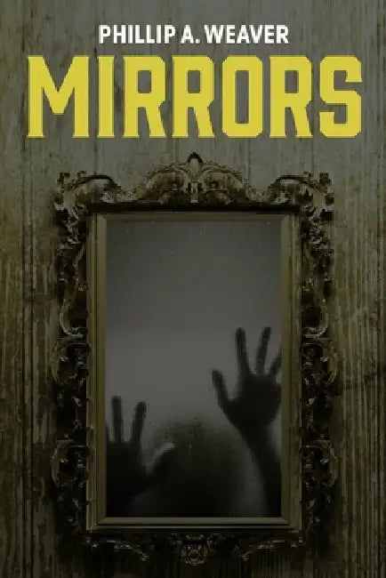 Mirrors by Phillip a. Weaver