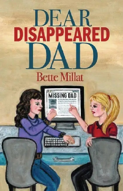Dear Disappeared Dad by Bette Millat