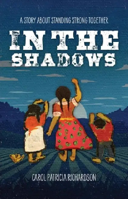 In the Shadows: A Story About Standing Strong Together by Carol Patricia Richardson