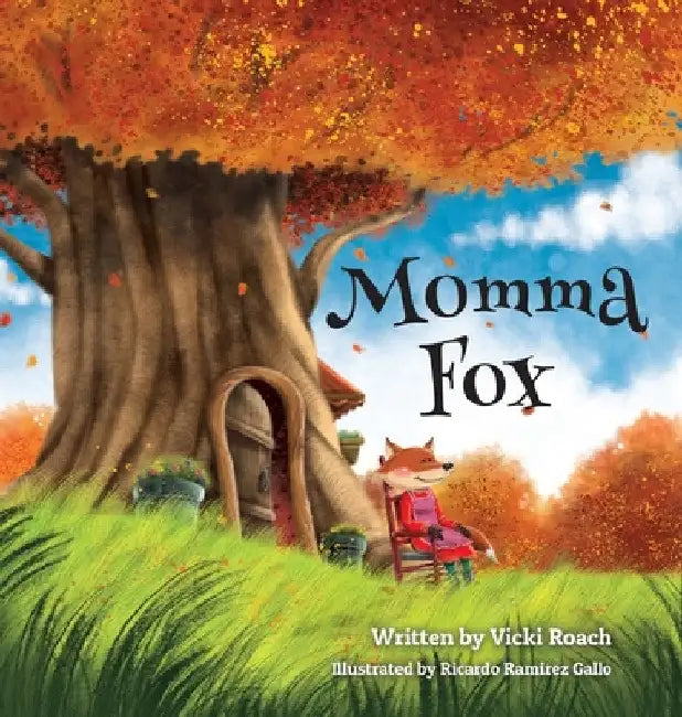 Momma Fox: Always There for Her Seven Little Foxes by Vicki Roach