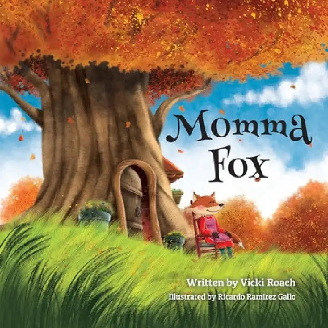 Momma Fox: Always There for Her Seven Little Foxes by Vicki Roach