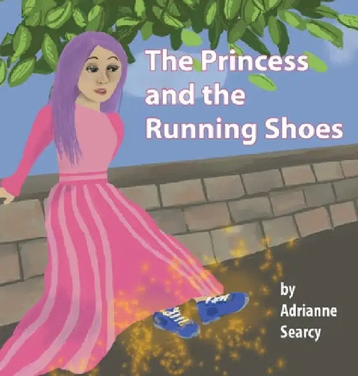 The Princess and the Running Shoes by Adrianne Searcy