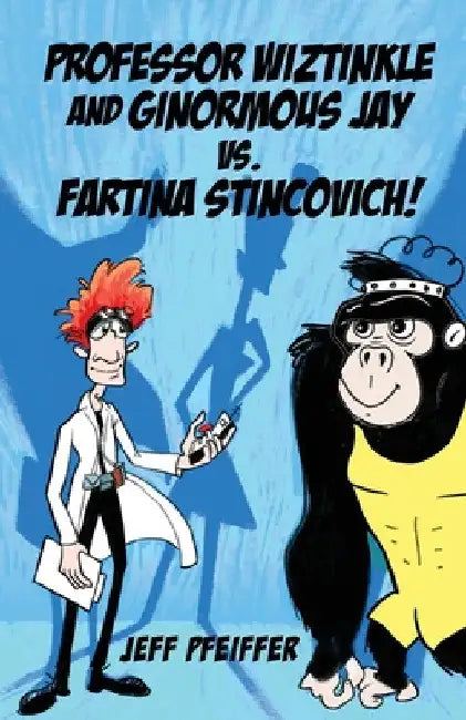 Professor Wiztinkle and Ginormous Jay vs. Fartina Stincovich! by Jeff Pfeiffer