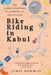 Bike Riding in Kabul by Jamie Bowman