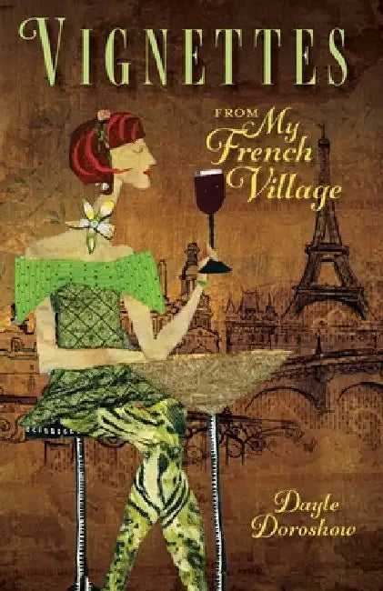 Vignettes from My French Village by Dayle Doroshow