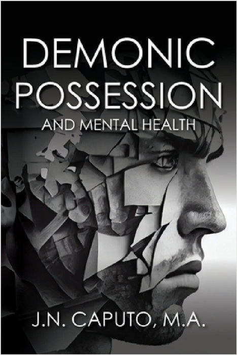 Demonic Possession and Mental Health by J. N. Caputo