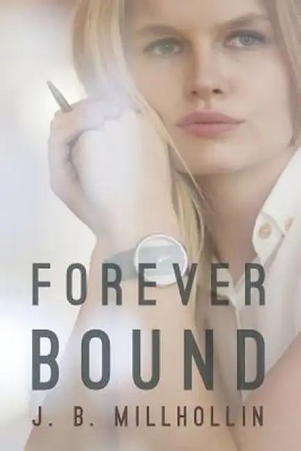 Forever Bound by J. B. Millhollin