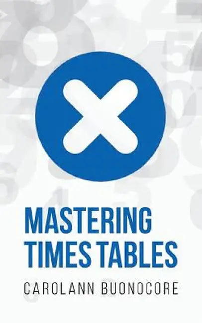 Mastering Times Tables by Carolann Buonocore
