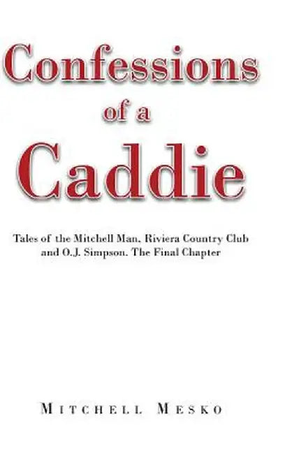 Confessions of a Caddie by Mitchell Mesko