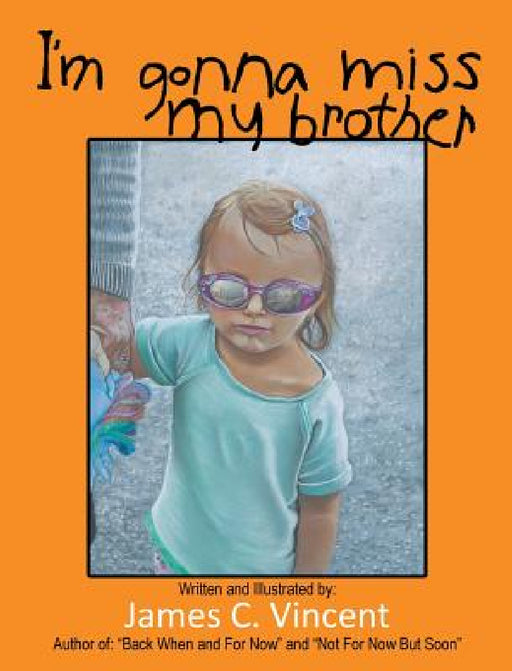 I'm Gonna Miss My Brother by Vincent C. James