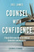 Counsel with Confidence: A Quick Reference Guide for Biblical Counselors and Disciplers by Joel James