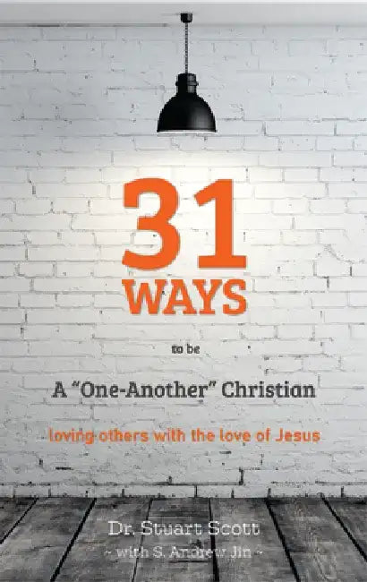 31 Ways to Be a "one-Another" Christian: Loving Others with the Love of Jesus by Stuart Scott