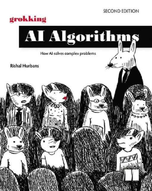 Grokking AI Algorithms, Second Edition: How AI Solves Complex Problems by Rishal Hurbans