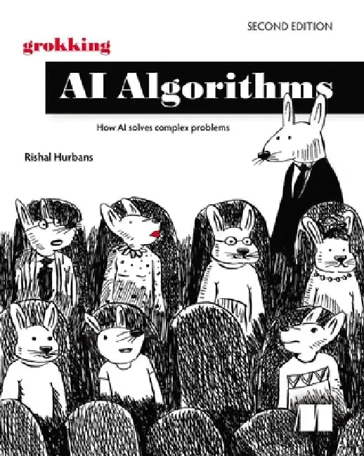 Grokking AI Algorithms, Second Edition: How AI Solves Complex Problems by Rishal Hurbans