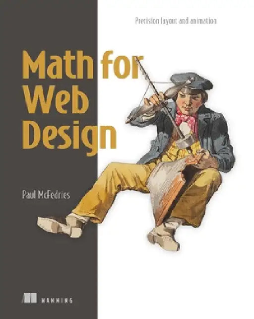 Math for Web Design: Precision Layout and Animation by Paul McFedries