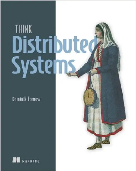 Think Distributed Systems by Dominik Tornow