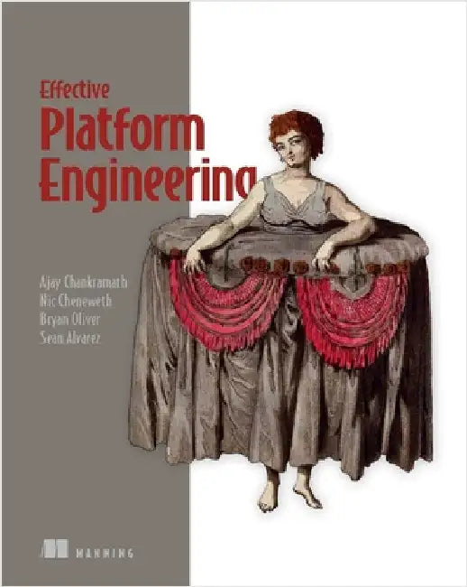 Effective Platform Engineering by Chankramath, Ajay