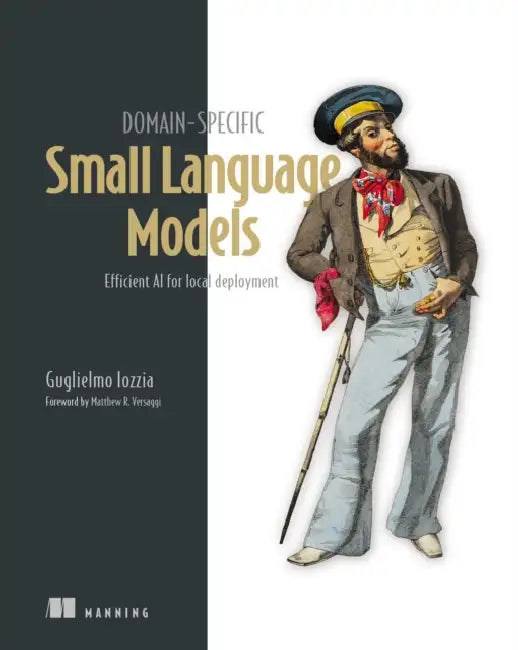 Domain-Specific Small Language Models: Efficient AI for Local Deployment by Guglielmo Iozzia
