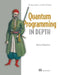 Quantum Programming in Depth by Mariia Mykhailova