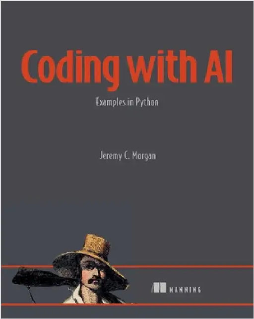 Coding with AI: Examples in Python by Jeremy Morgan
