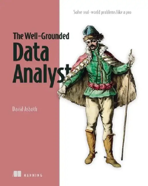 The Well-Grounded Data Analyst by David Asboth
