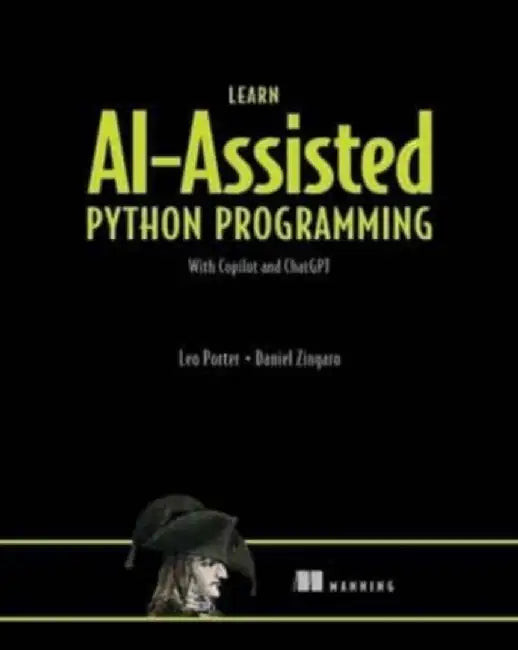 Learn Ai-Assisted Python Programming: With Github Copilot and Chatgpt by Leo Porter