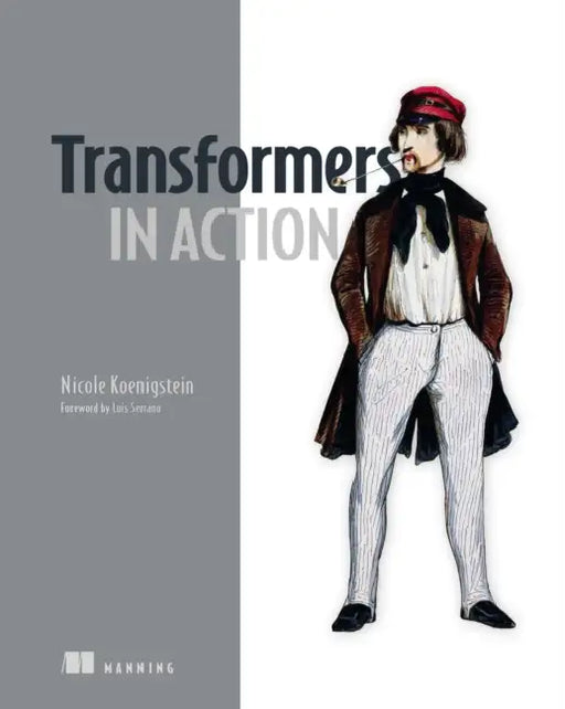 Transformers in Action by Nicole Koenigstein