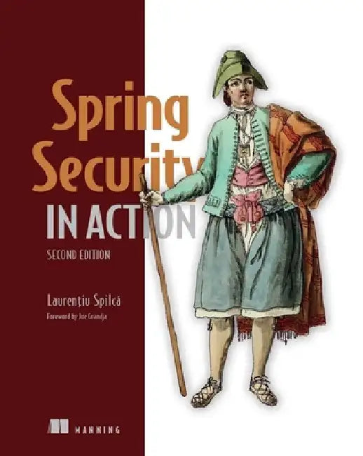 Spring Security in Action, Second Edition by Laurentiu Spilca
