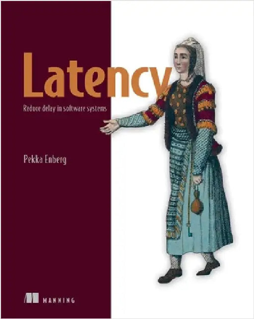Latency: Reduce Delay in Software Systems by Enberg, Pekka
