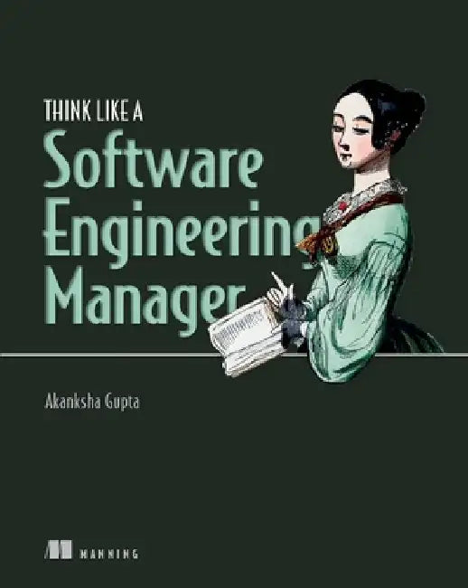 Think Like a Software Engineering Manager by Akanksha Gupta