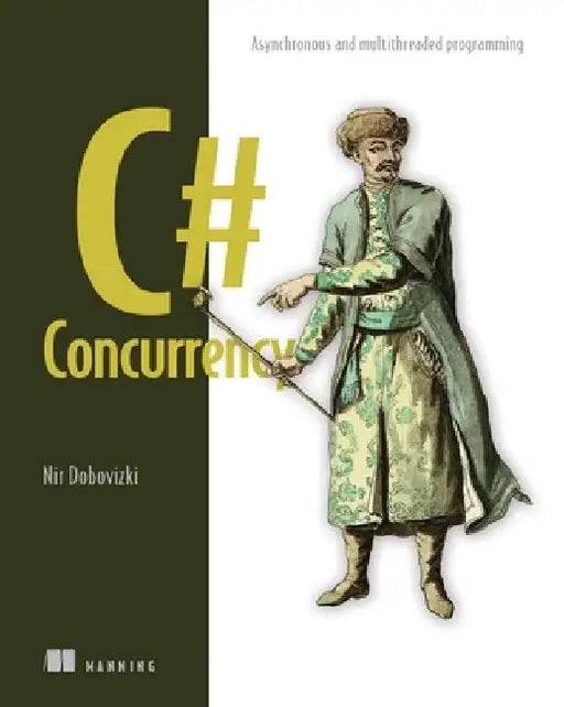 C# Concurrency: Asynchronous and Multithreaded Programming by Nir Dobovizki