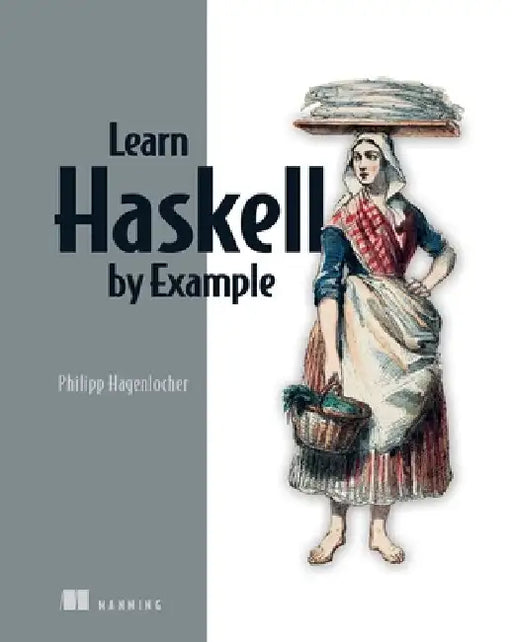 Learn Haskell by Example by Philipp Hagenlocher