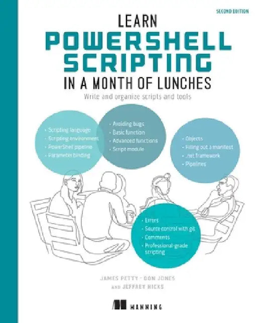 Learn Powershell Scripting in a Month of Lunches, Second Edition by James Petty