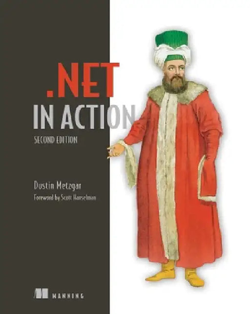 .Net in Action, Second Edition by Dustin Metzgar