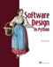 Software Design for Python Programmers: Principles and Patterns by Ronald Mak