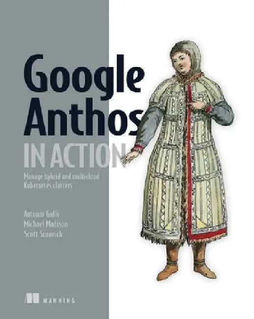 Google Anthos in Action by Antonio Gulli