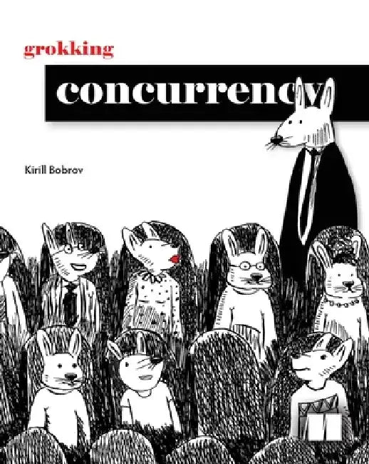 Grokking Concurrency by Kirill Bobrov