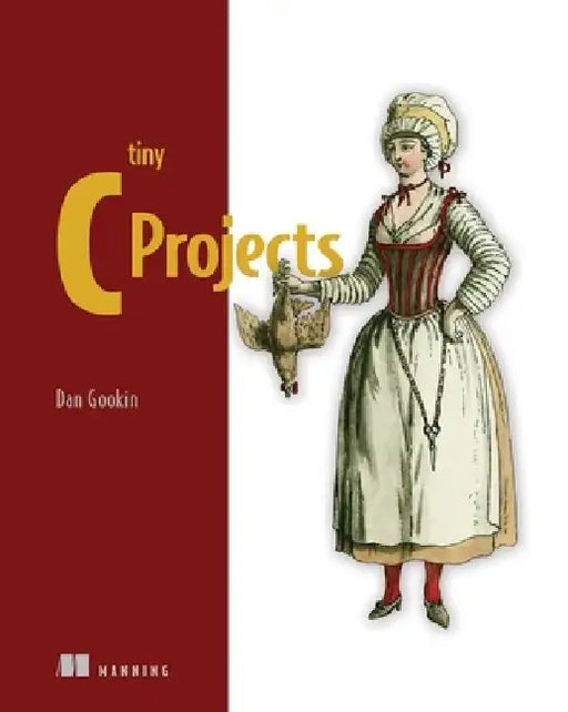 Tiny C Projects by Dan Gookin