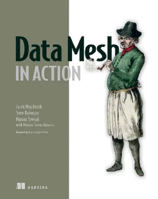 Data Mesh in Action by Jacek Majchrzak
