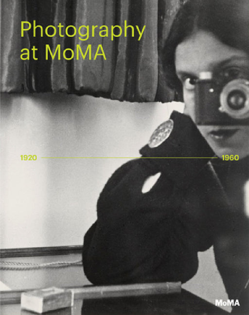 Photography at Moma: 1920 to 1960 by Quentin Bajac, Lucy Gallun, Roxana Marcoci