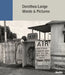 Dorothea Lange: Words & Pictures by Dorothea Lange