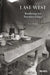 Last West: Roadsongs for Dorothea Lange by Dorothea Lange