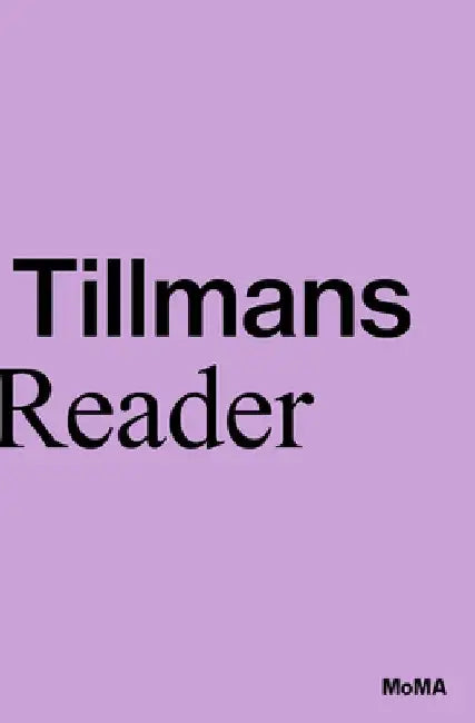 Wolfgang Tillmans: A Reader by Wolfgang Tillmans
