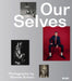 Our Selves: Photographs by Women Artists by Roxana Marcoci