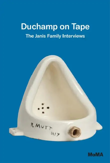 Duchamp on Tape: The Janis Family Interviews by Marcel Duchamp, Ann Temkin, Carroll Janis