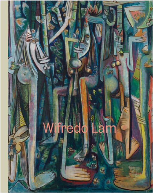 Wifredo Lam: When I Don't Sleep, I Dream by Wifredo Lam, Beverly Adams, Christophe Cherix