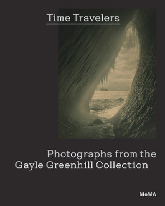 Time Travelers: Photographs from the Gayle Greenhill Collection by Lucy Gallun, Samuel Allen, Kaitlin Booher