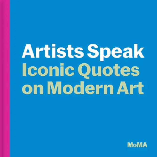 Artists Speak: Iconic Quotes on Modern Art by Amanda Washburn