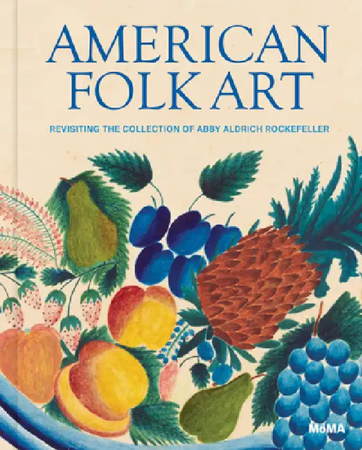 American Folk Art: Revisiting the Collection of Abby Aldrich Rockefeller by Starr Figura, Lydia Mullin